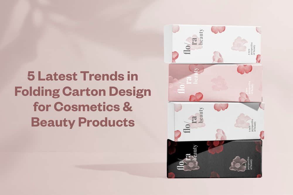 5 Latest Trends in Folding Carton Design for Cosmetics and Beauty Products
